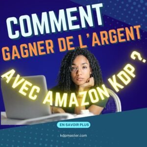 AMAZON KDP : Le guide complet pour débutant